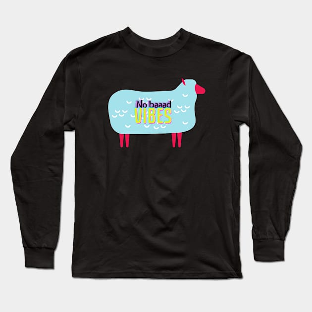 No Baaaad Vibes Long Sleeve T-Shirt by Garment Varmint